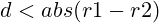 d < abs(r1 - r2)