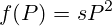 f(P)=sP^2