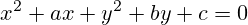 x^2+ax+y^2+by+c=0