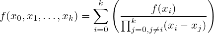 f(x_0, x_1, \dots , x_k)=\sum_{i=0}^k \left( \frac{f(x_i)}{ \prod_{j=0, j \neq i}^k (x_i-x_j) } \right)