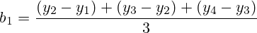 b_1=\frac{ (y_2-y_1) + (y_3-y_2) + (y_4-y_3)}{3}