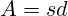 A = s d