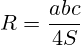 R = \frac {abc}{4S}