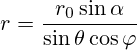 r=\frac{r_0 \sin \alpha}{\sin \theta \cos \varphi}