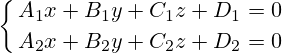 \left\{ A_1x+B_1y+C_1z+D_1=0 \atop A_2x+B_2y+C_2z+D_2=0