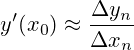 y'(x_0) \approx \frac{\Delta y_n}{\Delta x_n}