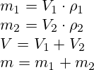m_1=V_1\cdot \rho_1\\m_2=V_2\cdot \rho_2\\V=V_1+V_2\\m=m_1+m_2