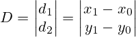 D=\begin{vmatrix}d_1\\d_2\end{vmatrix}=\begin{vmatrix}x_1-x_0\\y_1-y_0\end{vmatrix}