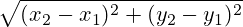 \sqrt{(x_2-x_1)^2+(y_2-y_1)^2}
