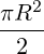 \frac{\pi R^2}{2}