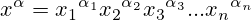 x^{\alpha}={x_1}^{\alpha_1}{x_2}^{\alpha_2}{x_3}^{\alpha_3} ... {x_n}^{\alpha_n}