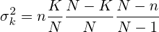 \sigma^{2}_{k}=n\frac{K}{N}\frac{N-K}{N}\frac{N-n}{N-1}