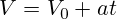 V=V_0+at