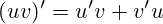 (uv)'=u'v+v'u