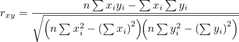 r_{xy}&=\frac{n\sum x_iy_i-\sum x_i\sum y_i}{\sqrt{\left(n\sum x_i^2-\left(\sum x_i\right)^2\right)\!\!\left(n\sum y_i^2-\left(\sum y_i\right)^2 \right)}}