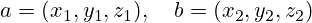 a=(x_1,y_1,z_1),\quad b=(x_2,y_2,z_2)