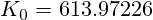 K_0=613.97226