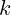 k