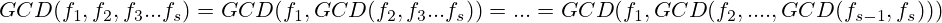 GCD(f_1,f_2,f_3...f_s)=GCD(f_1, GCD(f_2,f_3...f_s))=...=GCD(f_1, GCD(f_2, ...., GCD(f_{s-1},f_s)))