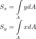 S_x = \int \limits_A ydA \\\ S_y = \int \limits_A xdA