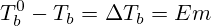 T_{b}^0-T_{b}=\Delta T_{b}=Em