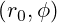 (r_0, \phi)