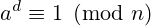 a^{d}\equiv 1{\pmod {n}}