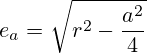 e_a=\sqrt{r^2-\frac{a^2}{4}}