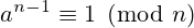 a^{n-1} \equiv 1 \pmod n 