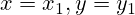 x = x_1, y = y_1