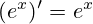 (e^{x})'=e^{x}