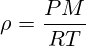 \rho=\frac{PM}{RT}