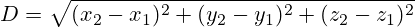 D=\sqrt{(x_2 - x_1)^2+(y_2-y_1)^2+(z_2-z_1)^2}