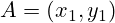 A= (x_1, y_1) 