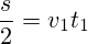 \frac{s}{2}=v_1t_1