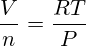\frac{V}{n}=\frac{RT}{P}