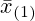 \bar{x}_{(1)}