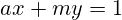ax + my = 1