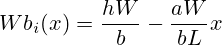 Wb_i(x) = \frac{h W}{b} - \frac{a W} {b L} x