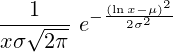 {\frac {1}{x\sigma {\sqrt {2\pi }}}}\ e^{-{\frac {\left(\ln x-\mu \right)^{2}}{2\sigma ^{2}}}}