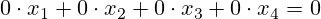 0 \cdot x_1+0 \cdot x_2+0 \cdot x_3+0 \cdot x_4=0
