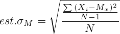 est.\sigma_M=\sqrt{\frac{\frac{\sum{(X_i-M_x)^2}}{N-1}}{N}}