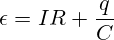 \epsilon=IR+\frac{q}{C}