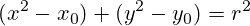 (x^2-x_0) + (y^2-y_0)=r^2