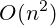 O(n^2)