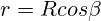 r = R cos \beta