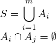 S=\bigcup_{i=1}^{m} A_i \\ A_i \cap A_j = \emptyset