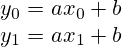 y_0=ax_0+b\\y_1=ax_1+b