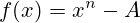 f(x)=x^{n}-A