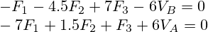 -F_ {1} -4.5 F_ {2} +7 F_ {3} -6 V_B = 0 \\ -7F_ {1} +1.5 F_ {2} + F_ {3} +6 V_A = 0 